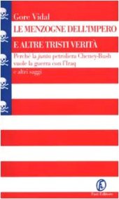 book Le menzogne dell'impero e altre tristi verità. Perché la «junta» petroliera Cheney-Bush vuole la guerra con l'Iraq e altri saggi