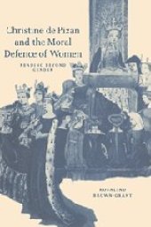 book Christine de Pizan and the Moral Defence of Women: Reading beyond Gender