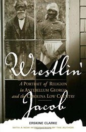 book Wrestlin’ Jacob: A Portrait of Religion in Antebellum Georgia and the Carolina Low Country