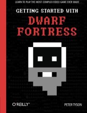 book Getting Started with Dwarf Fortress: Learn to play the most complex video game ever made