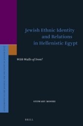 book Jewish Ethnic Identity and Relations in Hellenistic Egypt: With Walls of Iron?