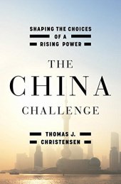 book The China Challenge: Shaping the Choices of a Rising Power