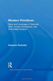 book Modern Primitives: Race and Language in Gertrude Stein, Ernest Hemingway, and Zora Neale Hurston