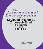 book The International Encyclopedia of Mutual Funds, Closed-End Funds, and REITs