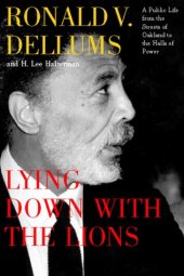 book Lying Down With the Lions: A Public Life from the Streets of Oakland to the Halls of Power