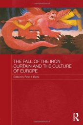 book The Fall of the Iron Curtain and the Culture of Europe