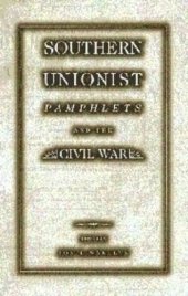 book Southern Unionist Pamphlets and the Civil War