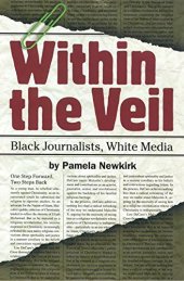 book Within the Veil: Black Journalists, White Media