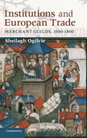 book Institutions and European Trade: Merchant Guilds, 1000-1800