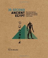 book 30-Second Ancient Egypt: The 50 Most Important Achievements of a Timeless Civilisation Each Explained in Half a Minute