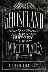 book Ghostland: An American History in Haunted Places