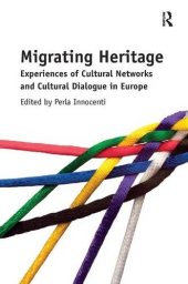 book Migrating Heritage: Experiences of Cultural Networks and Cultural Dialogue in Europe