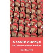 book A Santa Aliança - Cinco séculos de espionagem no Vaticano