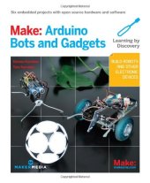 book Make: Arduino Bots and Gadgets: Six Embedded Projects with Open Source Hardware and Software