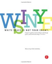 book White Space Is Not Your Enemy: A Beginner’s Guide to Communicating Visually Through Graphic, Web and Multimedia Design