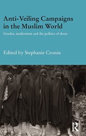 book Anti-Veiling Campaigns in the Muslim World: Gender, Modernism and the Politics of Dress