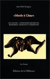 book Merde à César- les Gaulois, leurs écrits retrouvés, rassemblés, traduits et commentés