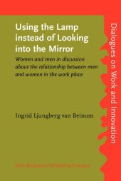 book Using the Lamp instead of Looking into the Mirror: Women and men in discussion about the relationship between men and women in the work place