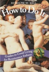 book How to Do It: Guides to Good Living for Renaissance Italians