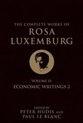 book The Complete Works of Rosa Luxemburg, Volume II: Economic Writings 2