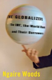 book The Globalizers: The IMF, the World Bank, and Their Borrowers