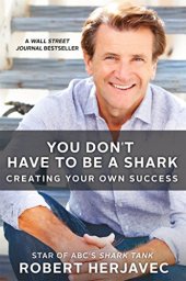 book You Don’t Have to Be a Shark: Creating Your Own Success