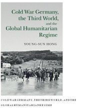 book Cold War Germany, the Third World, and the Global Humanitarian Regime