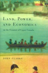 book Land, Power, and Economics on the Frontier of Upper Canada