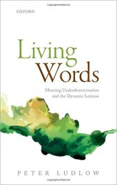 book Living Words: Meaning Underdetermination and the Dynamic Lexicon