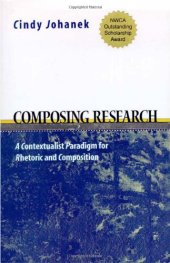 book Composing Research: A Contextualist Paradigm for Rhetoric and Composition