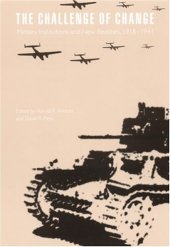 book The Challenge of Change: Military Institutions and New Realities, 1918-1941