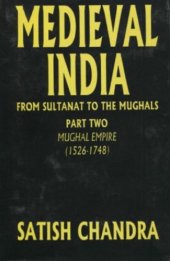 book Medieval India: From the Sultanate to the Mughals, volume 2: The Mughal Empire