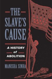 book The Slave’s Cause: A History of Abolition