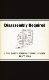 book Disassembly Required: A Field Guide to Actually Existing Capitalism