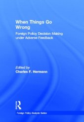 book When Things Go Wrong: Foreign Policy Decision Making under Adverse Feedback