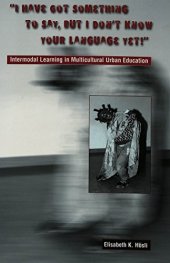 book "I Have Got Something to Say, But I Don’t Know Your Language Yet!": Intermodal Learning in Multi-Cultural Urban Education