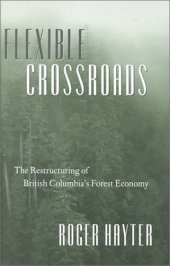 book Flexible Crossroads: The Restructuring of British Columbia’s Forest Economy