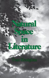 book Natural Space In Literature: Imagination and Environment in Nineteenth and Twentieth Century Fiction and Poetry