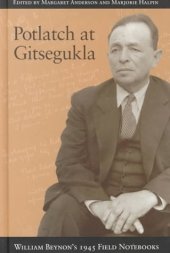 book Potlatch at Gitsegukla: William Beynon’s 1945 Field Notebooks