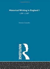 book Historical Writing in England: 550 - 1307 and 1307 to the Early Sixteenth Century