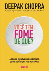 book Você Tem Fome De Quê?: A solução definitiva para perder peso, ganhar confiança e viver com leveza