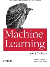 book Machine Learning for Hackers: Case Studies and Algorithms to Get You Started