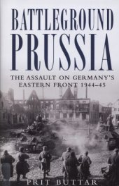 book Battleground Prussia The Assault on Germany’s Eastern Front 1944–45