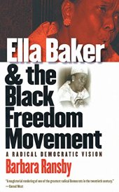 book Ella Baker and the Black Freedom Movement: A Radical Democratic Vision