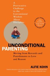 book Unconditional Parenting: Moving from Rewards and Punishments to Love and Reason