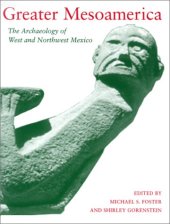 book Greater Mesoamerica: The Archaeology of West and Northwest Mexico