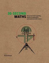 book 30-Second Maths: The 50 Most Mind-Expanding Theories in Mathematics, Each Explained in Half a Minute