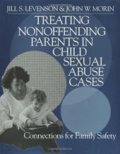 book Treating Nonoffending Parents in Child Sexual Abuse Cases: Connections for Family Safety