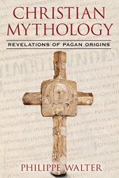 book Christian Mythology: Revelations of Pagan Origins