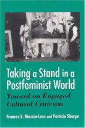 book Taking a Stand in a Postfeminist World: Toward an Engaged Cultural Criticism